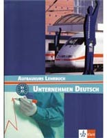 UNTERNEHMEN DEUTSCH - AUFBAUKURS LEHRBUCH